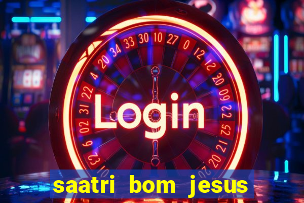 saatri bom jesus da lapa